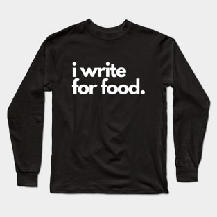 I Writer For Food Long Sleeve T-Shirt